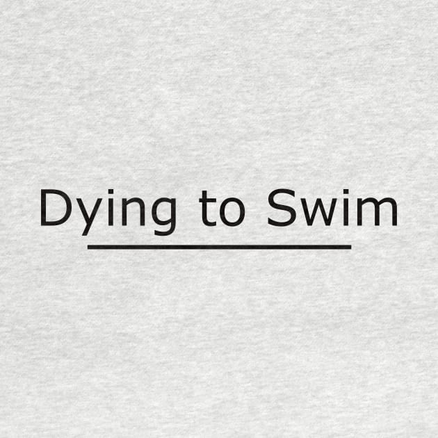 dying to swim by yassinstore